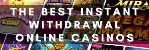 Best Online Casino With Instant Withdrawals .